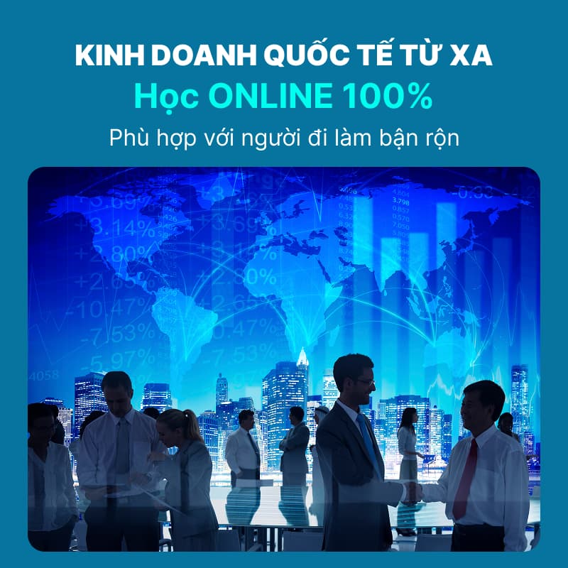 Chương Trình Đào Tạo Ngành Kinh Doanh Quốc Tế Từ Xa