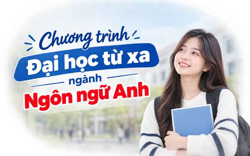 Chương Trình Đại Học Từ Xa Ngành Ngôn Ngữ Anh Chi Tiết