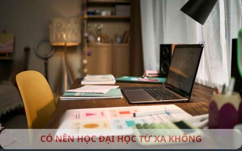 Nên Học Đại Học Từ Xa Ở Trường Nào Tốt Nhất? Top 10 Trường Uy Tín